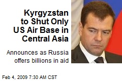 Kyrgyzstan to Shut Only US Air Base in Central Asia