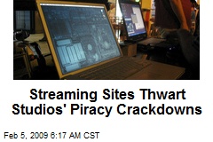 Streaming Sites Thwart Studios' Piracy Crackdowns