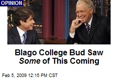 Blago College Bud Saw Some of This Coming