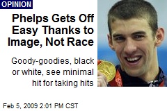 Phelps Gets Off Easy Thanks to Image, Not Race