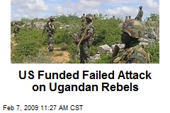 US Funded Failed Attack on Ugandan Rebels