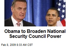 Obama to Broaden National Security Council Power