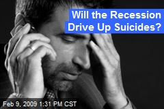 Will the Recession Drive Up Suicides?