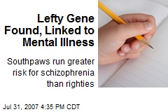 Lefty Gene Found, Linked to Mental Illness