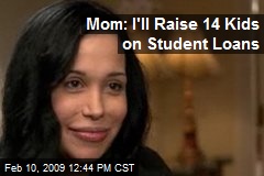 Mom: I'll Raise 14 Kids on Student Loans