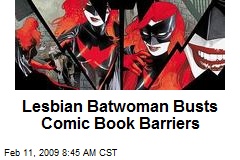 Lesbian Batwoman Busts Comic Book Barriers