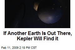 If Another Earth Is Out There, Kepler Will Find it