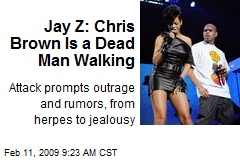 Jay Z: Chris Brown Is a Dead Man Walking