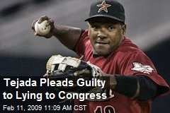 Tejada Pleads Guilty to Lying to Congress
