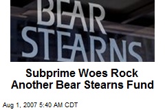 Subprime Woes Rock Another Bear Stearns Fund