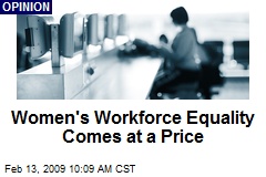 Women's Workforce Equality Comes at a Price