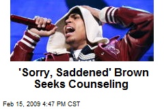 'Sorry, Saddened' Brown Seeks Counseling