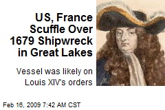 US, France Scuffle Over 1679 Shipwreck in Great Lakes