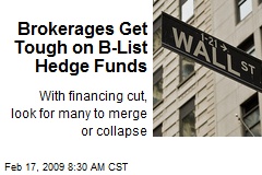 Brokerages Get Tough on B-List Hedge Funds