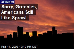 Sorry, Greenies, Americans Still Like Sprawl