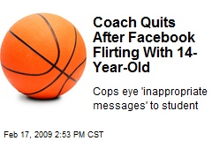 Coach Quits After Facebook Flirting With 14-Year-Old