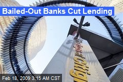 Bailed-Out Banks Cut Lending