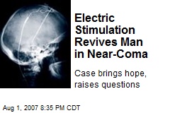 Electric Stimulation Revives Man in Near-Coma