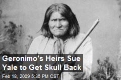 Geronimo's Heirs Sue Yale to Get Skull Back
