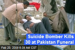 Suicide Bomber Kills 30 at Pakistan Funeral