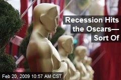 Recession Hits the Oscars&mdash; Sort Of