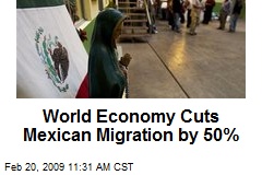 World Economy Cuts Mexican Migration by 50%