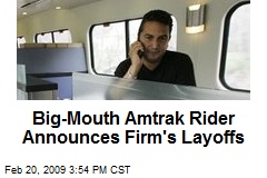Big-Mouth Amtrak Rider Announces Firm's Layoffs