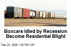 Boxcars Idled by Recession Become Residential Blight
