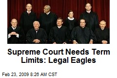 Supreme Court Needs Term Limits: Legal Eagles