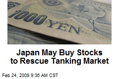 Japan May Buy Stocks to Rescue Tanking Market