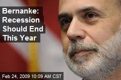 Bernanke: Recession Should End This Year