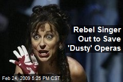 Rebel Singer Out to Save 'Dusty' Operas