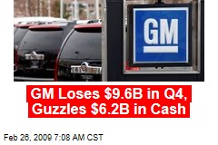GM Loses $9.6B in Q4, Guzzles $6.2B in Cash