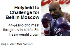 Holyfield to Challenge for Belt in Moscow