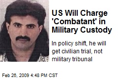 US Will Charge 'Combatant' in Military Custody