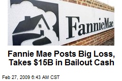 Fannie Mae Posts Big Loss, Takes $15B in Bailout Cash