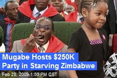 Mugabe Hosts $250K Party in Starving Zimbabwe