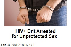 HIV+ Brit Arrested for Unprotected Sex