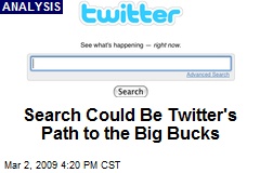 Search Could Be Twitter's Path to the Big Bucks