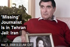 'Missing' Journalist Is in Tehran Jail: Iran
