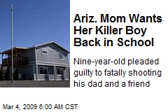 Ariz. Mom Wants Her Killer Boy Back in School