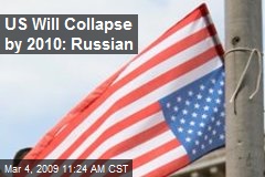 US Will Collapse by 2010: Russian
