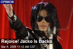 Rejoice! Jacko Is Backo