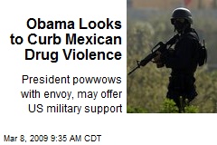 Obama Looks to Curb Mexican Drug Violence