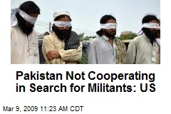 Pakistan Not Cooperating in Search for Militants: US