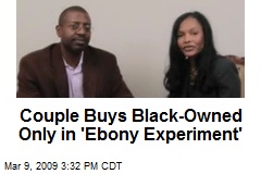 Couple Buys Black-Owned Only in 'Ebony Experiment'