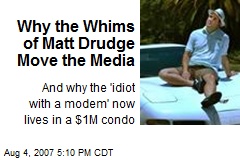 Why the Whims of Matt Drudge Move the Media