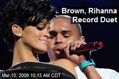 Brown, Rihanna Record Duet