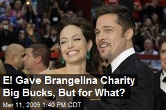 E! Gave Brangelina Charity Big Bucks, But for What?