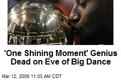 'One Shining Moment' Genius Dead on Eve of Big Dance